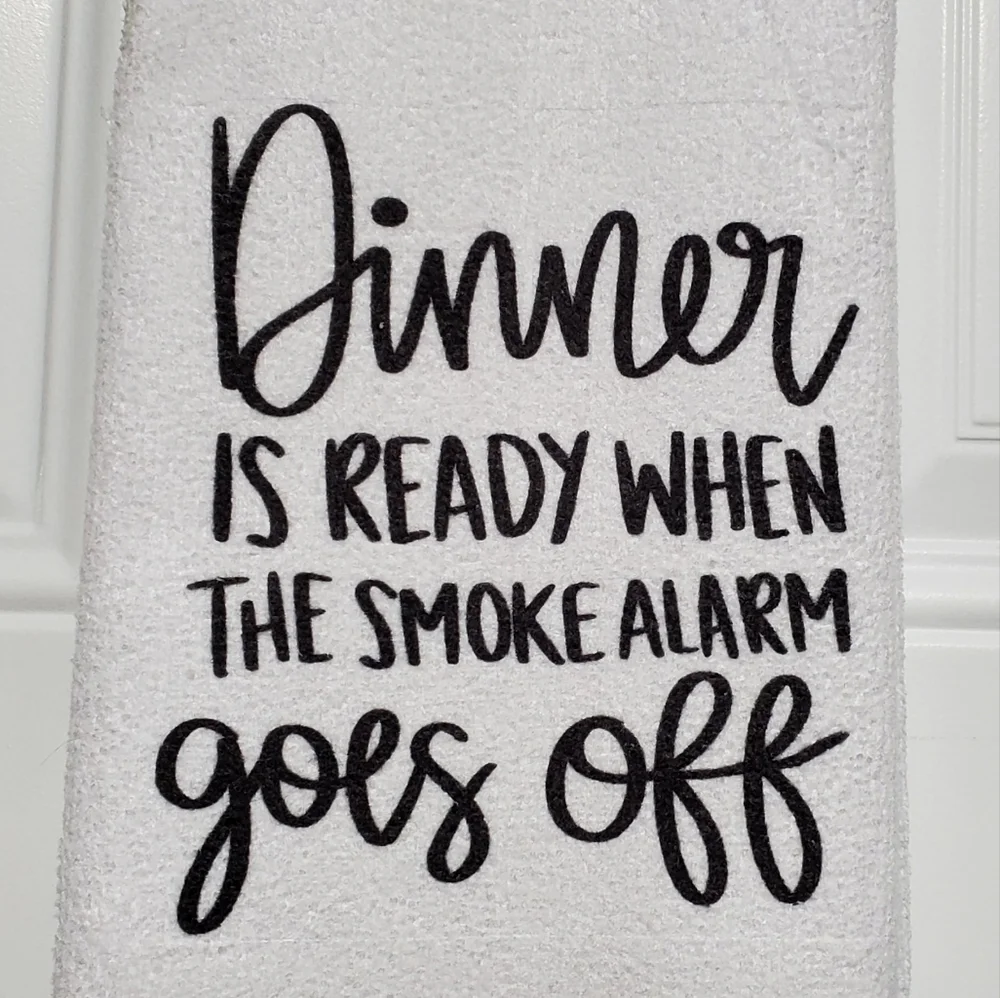 Dinner is ready when the smoke alarm goes off  Terry Cloth Tea Towel